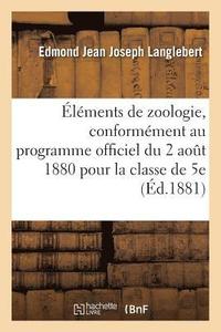 bokomslag lments de Zoologie, Rdigs Conformment Au Programme Officiel Du 2 Aot 1880 Pour La Classe de 5e
