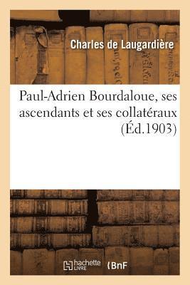 Paul-Adrien Bourdaloue, Ses Ascendants Et Ses Collatraux 1