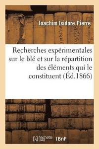 bokomslag Recherches Expérimentales Sur Le Développement Du Blé Et Sur La Répartition Dans Ses Différentes