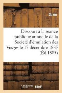 bokomslag Discours Prononce A La Seance Publique Annuelle de la Societe d'Emulation Des Vosges