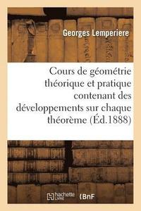 bokomslag Cours de Geometrie Theorique Et Pratique Contenant Des Developpements Etendus Sur Chaque Theoreme