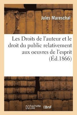 Les Droits de l'Auteur Et Le Droit Du Public Relativement Aux Oeuvres de l'Esprit