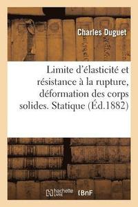 bokomslag Limite d'Élasticité Et Résistance À La Rupture, Déformation Des Corps Solides. Statique Générale