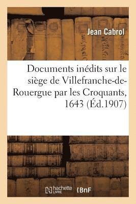 bokomslag Documents Inedits Sur Le Siege de Villefranche-De-Rouergue Par Les Croquants, 1643