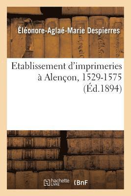 bokomslag Etablissement d'Imprimeries  Alenon, 1529-1575