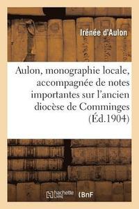 bokomslag Aulon, Monographie Locale Accompagnee de Notes Importantes Sur l'Ancien Diocese de Comminges