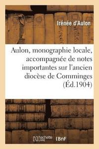 bokomslag Aulon, Monographie Locale Accompagnée de Notes Importantes Sur l'Ancien Diocèse de Comminges