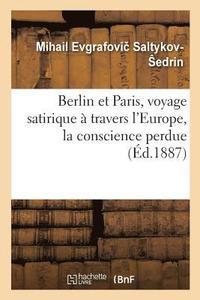 bokomslag Berlin Et Paris, Voyage Satirique A Travers l'Europe, La Conscience Perdue