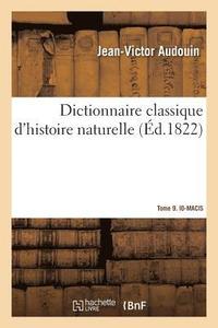bokomslag Dictionnaire Classique d'Histoire Naturelle. Tome 9. Io-Macis