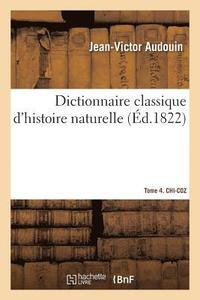 bokomslag Dictionnaire Classique d'Histoire Naturelle. Tome 4. Chi-Coz