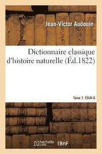 bokomslag Dictionnaire Classique d'Histoire Naturelle. Tome 7. Four-G