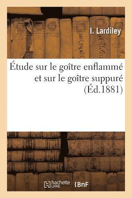 bokomslag Etude Sur Le Goitre Enflamme Et Sur Le Goitre Suppure