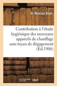 bokomslag Contribution À l'Étude Hygiénique Des Nouveaux Appareils de Chauffage Sans Tuyau de Dégagement