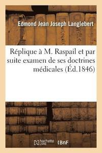bokomslag Replique A M. Raspail Et Par Suite Examen de Ses Doctrines Medicales