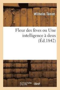 bokomslag Fleur Des Fves Ou Une Intelligence  Deux