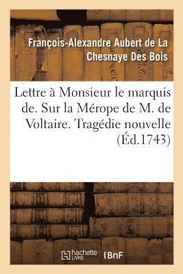 bokomslag Lettre  Monsieur Le Marquis De. Sur La Mrope de M. de Voltaire. Tragdie Nouvelle