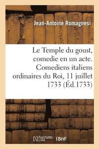 bokomslag Le Temple du goust, comedie en un acte. Comediens italiens ordinaires du Roi, 11 juillet 1733