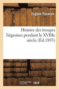 bokomslag Histoire Des Troupes Ligeoises Pendant Le Xviiie Sicle