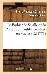 bokomslag Le Barbier de Seville Ou La Precaution Inutile, Comedie En 4 Actes