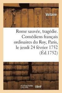bokomslag Rome Sauvee, Tragedie. Comediens Francais Ordinaires Du Roy, Paris, Le Jeudi 24 Fevrier 1752