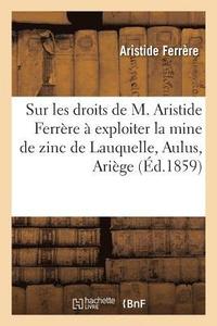 bokomslag Memoire Sur Les Droits de M. Aristide Ferrere A Exploiter La Mine de Zinc de Lauquelle