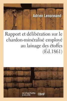 bokomslag Rapport Et Dlibration Sur Le Chardon-Minralis Employ Au Lainage Des toffes