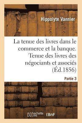 bokomslag La Tenue Des Livres Telle Qu'on La Pratique Rellement Dans Le Commerce Et Dans La Banque