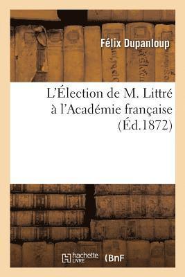 bokomslag L'lection de M. Littr  l'Acadmie Franaise