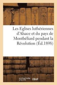 bokomslag Les Eglises Lutheriennes d'Alsace Et Du Pays de Montbeliard Pendant La Revolution