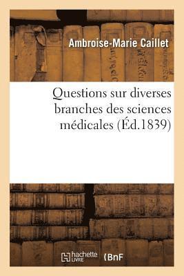 Caillet-A-M, CAILLET-A-M - Questions Sur Diverses Branches Des Sciences Médicales, Häftad