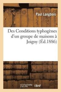 bokomslag Des Conditions Typhogenes d'Un Groupe de Maisons A Joigny, Revue Generale Des Travaux Anterieurs