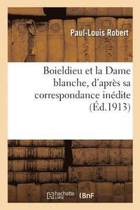 bokomslag Boieldieu Et La Dame Blanche, d'Apres Sa Correspondance Inedite