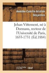 bokomslag Jehan Vittement, N  Dormans, Recteur de l'Universit de Paris, Lecteur Des Enfants de France