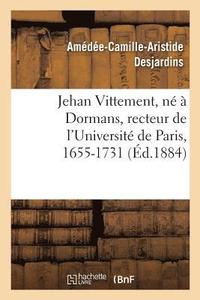 bokomslag Jehan Vittement, Né À Dormans, Recteur de l'Université de Paris, Lecteur Des Enfants de France
