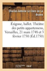 bokomslag rigone, Ballet. Thtre Des Petits Appartemens, Versailles, 21 Mars 1748 Et 3 Fvrier 1750