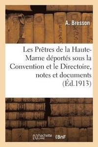 bokomslag Les Pretres de la Haute-Marne Deportes Sous La Convention Et Le Directoire, Notes Et Documents