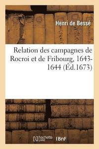 bokomslag Relation Des Campagnes de Rocroi Et de Fribourg, 1643-1644