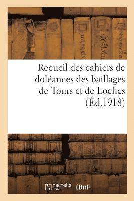Recueil Des Cahiers de Doleances Des Baillages de Tours Et de Loches 1