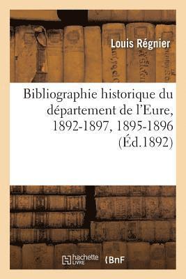 bokomslag Bibliographie Historique Du Département de l'Eure, 1892-1897, 1895-1896