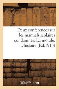 bokomslag Deux Conferences Sur Les Manuels Scolaires Condamnes. La Morale. l'Histoire