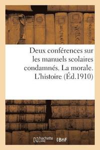 bokomslag Deux Confrences Sur Les Manuels Scolaires Condamns. La Morale. l'Histoire