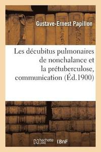 bokomslag Les Dcubitus Pulmonaires de Nonchalance Et La Prtuberculose, Communication