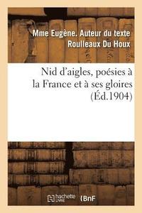 bokomslag Nid d'Aigles, Poesies A La France Et A Ses Gloires