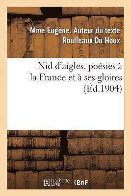 Nid d'Aigles, Poésies À La France Et À Ses Gloires 1