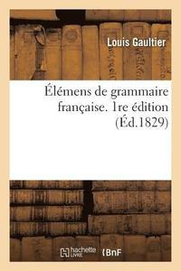 bokomslag lmens de Grammaire Franaise. 1re dition