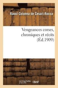 bokomslag Vengeances Corses, Chroniques Et Rcits