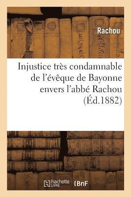 bokomslag Injustice Tres Condamnable de l'Eveque de Bayonne Envers l'Abbe Rachou