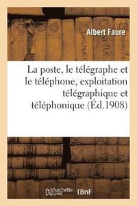 bokomslag La poste, le tlgraphe et le tlphone, exploitation tlgraphique et tlphonique