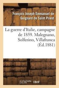 bokomslag La guerre d'Italie, campagne de 1859. Malegnano, Solferino, Villafranca