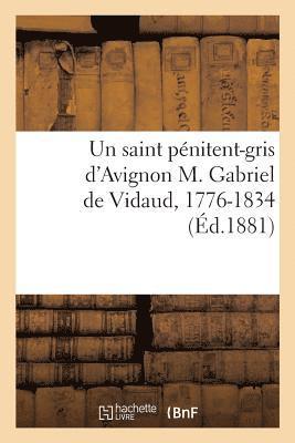 Un saint pnitent-gris d'Avignon M. Gabriel de Vidaud, 1776-1834 1